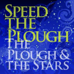 Speed the Plough The Plough & The Stars