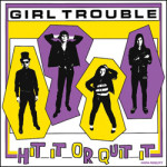 Girl Trouble Hit It or Quit It