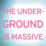 The Underground Is Massive by Michelangelo Matos