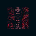 The Sisters of Mercy First and Last and Always