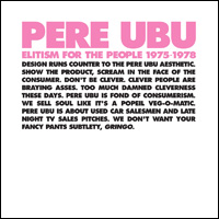 Pere Ubu, Elitism for the People