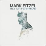 Mark Eitzel Hey Mr. Ferryman