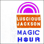 Luscious Jackson Magic Hour