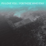 PS I Love You For Those Who Stay