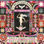 The Decemberists What a Terrible World, What a Beautiful World