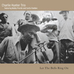 Charlie Hunter Trio Let the Bells Ring On