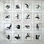 Glenn Kotche and So Percussion Drumkit Quartets