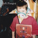 Soft Fangs The Light