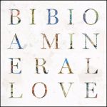 Bibio A Mineral Love