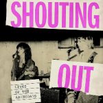 Shouting Out Loud: Lives of The Raincoats by Audrey Golden